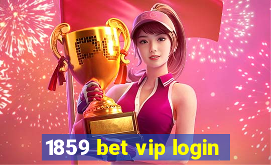 1859 bet vip login